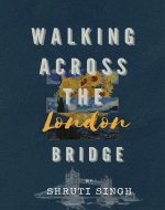 Walking across the London Bridge - Book Cover