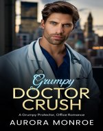 Grumpy Doctor Crush: A Grumpy Protector, Office Romance - Book Cover