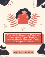 The Girl's Guide to Puberty: Everything You Need to Know About Periods, Body Changes & More - Book Cover