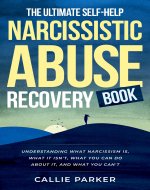 The Ultimate Self-Help Narcissistic Abuse Recovery Book: What Narcissism Is, What It Isn't, What You Can Do About It, and What You Can't (Inner Peace Revolution) - Book Cover