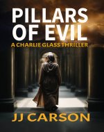 Pillars of Evil: An addictive murder mystery crammed with intrigue, and shocking twists. (Charlie Glass Crime Thrillers Book 3) - Book Cover