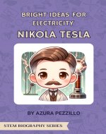 Bright Ideas For Electricity - Nikola Tesla (STEM Biography Series) - Book Cover