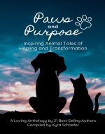 Paws and Purpose: Inspiring Animal Tales of Healing and Transformation - Book Cover