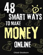 48 smart ways to make money online: Strategies to Generate Cash Flow and Passive Income - Book Cover