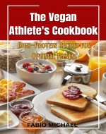 The Vegan Athlete's Cookbook: High-Protein Recipes for Optimal Fitness - Book Cover