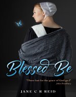Blessed Be: A harrowing tale of a woman falsely accused of witchcraft - Book Cover
