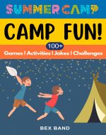 Camp Fun!: 100+ Summer Camp Games, Activities, Jokes and Challenges for Campers and their Friends | Summer Camp Gift - Book Cover
