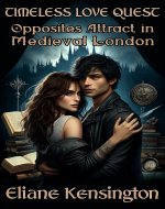 Opposites Attract in Medieval London: Timeless Love Quest: Book 1 - Book Cover