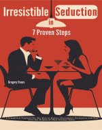 Irresistible Seduction in 7 Proven Steps: A Simplified Playbook for Shy Men to Master Charismatic Persuasion and Win Over the Woman of Their Dreams Today - Book Cover
