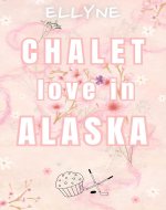 Chalet love in Alaska - Book Cover