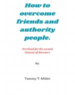 How to overcome friends and authority people.: Overhaul for the second Genesis of directors - Book Cover