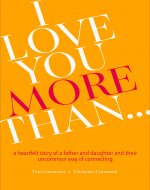 I Love You More Than...: A Heartfelt Story of a Father and Daughter and Their Uncommon Way of Connecting - Book Cover