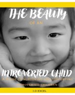 The Beauty Of An Introverted Child: A Guide to Nurturing And Supporting Introverted Children - Book Cover