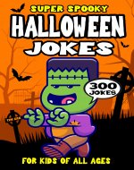 Halloween Joke Book for Kids: 300 Super Spooky Halloween Riddles for Kids (Biggest Joke Books for Kids) - Book Cover