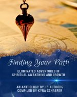 Finding Your Path: Illuminated Adventures in Spiritual Awakening and Growth - Book Cover