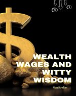 Wealth Wages and Witty Wisdom: Navigating an Ever-Changing Economy - Book Cover