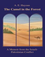 The Camel in the Forest: A Memoir from the Israeli-Palestinian...