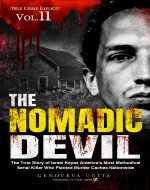The Nomadic Devil: The True Story of Israel Keyes America's Most Methodical Serial Killer Who Planted Murder Caches Nationwide (True Crime Explicit Book 11) - Book Cover