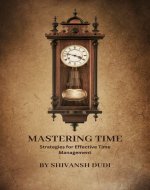 Mastering Time: Strategies for Effective Time Management - Book Cover
