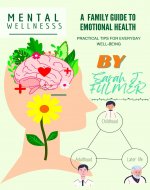 Mental Wellness for Every Age: A Family Guide to Emotional Health - Book Cover
