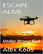 ESCAPE ALIVE: Under Drone Fire - Book Cover