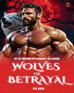 Wolves of Betrayal: My EX-Husband is a Werewolf Billionaire Romance - Book Cover