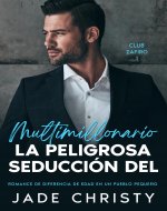 La Peligrosa Seducción del Multimillonario: Romance de Diferencia de Edad en un Pueblo Pequeño (Club Zafiro nº 1) (Spanish Edition) - Book Cover