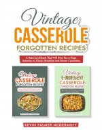Vintage Casserole Forgotten Recipes: A Retro Cookbook That Will Give...