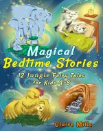 Magical Bedtime Stories: 12 Jungle Fairy Tales for Kids 4-8