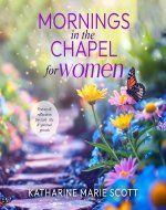 Mornings in the Chapel for Women: Prayers and Reflections for Daily Life and Spiritual Growth - Book Cover