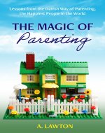 The Magic of Parenting: Lessons from the Danish Way of...