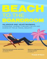 Beach to the Boardroom: Hilarious personal journey through the UK Travel Industry - Book Cover