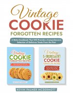 Vintage Cookie Forgotten Recipes: A Retro Cookbook That Will Provide...