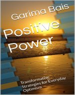 Positive Power: Transformative Strategies for Everyday Optimism - Book Cover