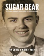 SUGAR BEAR: Life Lessons, Leadership, and the Legacy of a...