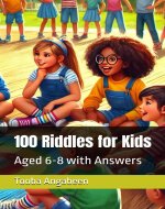 100 Riddles for Kids: Aged 6-8 with Answers - Book Cover