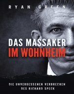 Das Massaker Im Wohnheim: Die Unvergessenen Verbrechen Des Richard Speck...