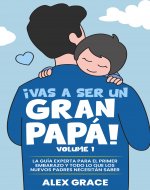 ¡Vas a Ser un Gran Papá!: La Guía Experta para el Primer Embarazo y Todo lo que los Nuevos Padres Necesitan Saber (You Will Rock As a Dad! nº 6) (Spanish Edition) - Book Cover