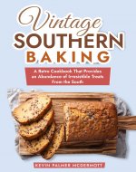 Vintage Southern Baking: A Retro Cookbook That Provides an Abundance of Irresistible Treats From the South (Vintage and Retro Cookbooks) - Book Cover
