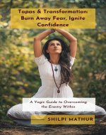 Tapas & Transformation: Burn Away Fear, Ignite Confidence: A Yogic Guide to Overcoming the Enemy Within - Book Cover