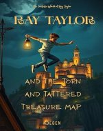 RAY TAYLOR AND THE TORN AND TATTERED TREASURE MAP - Book Cover
