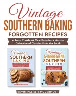 Vintage Southern Baking Forgotten Recipes: A Retro Cookbook That Provides a Massive Collection of Classics From the South (Vintage and retro recipe collections) - Book Cover