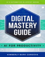 Digital Mastery Guide: AI for Productivity (AI & Automation Blueprint Series) - Book Cover