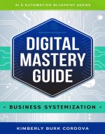 Digital Mastery Guide: Business Systemization (AI & Automation Blueprint Series) - Book Cover