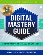 Digital Mastery Guide: Automation in Small Businesses (AI & Automation Blueprint Series) - Book Cover
