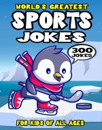 Sports Joke Book for Kids: 300 World's Greatest Sports Riddles (Biggest Joke Books for Kids) - Book Cover