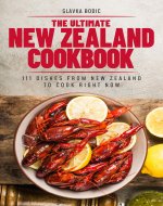 The Ultimate New Zealand Cookbook: 111 Dishes From New Zealand To Cook Right Now (World Cuisines Book 86) - Book Cover