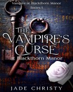The Vampire's Curse: at Blackthorn Manor (Vampire at Blackthorn Manor Book 1) - Book Cover