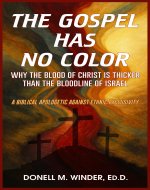 The Gospel Has No Color: Why the Blood of Christ Is Thicker Than the Bloodline of Israel - Book Cover