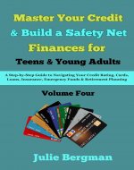 Master Your Credit and Build a Safety Net : A Step-by-Step Guide to Navigate your Credit Rating, Cards, Loans, Insurance, Emergency Funds, and Retirement ... Personal Finances for Teens & Young Adults) - Book Cover